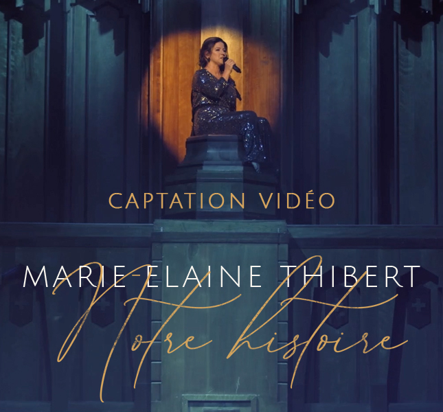 Marie-Élaine Thibert - Notre histoire - Captation vidéo